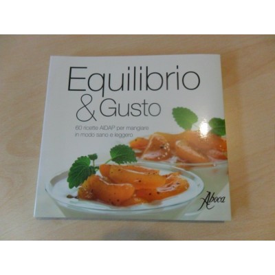 Equilibrio & gusto. 60 ricette AIDAP per mangiare in modo sano e leggero